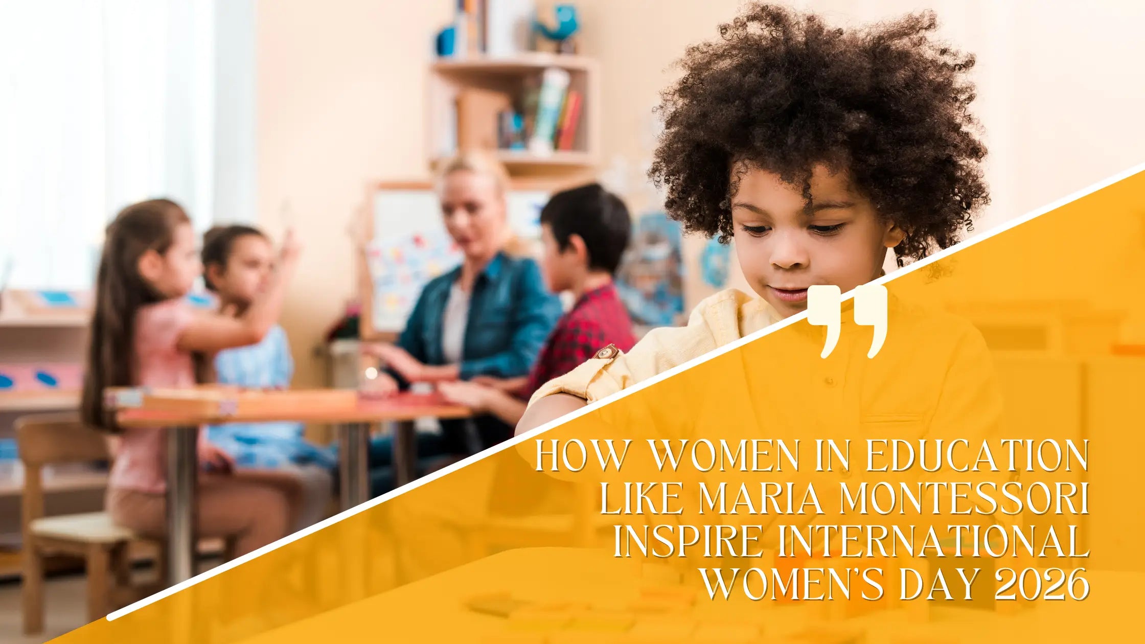 How Women in Education Like Maria Montessori Inspire International Women's Day 2026