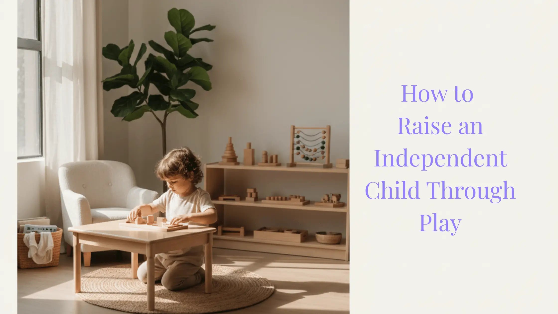 How to Raise an Independent Child Through Play Seaside-Montessori