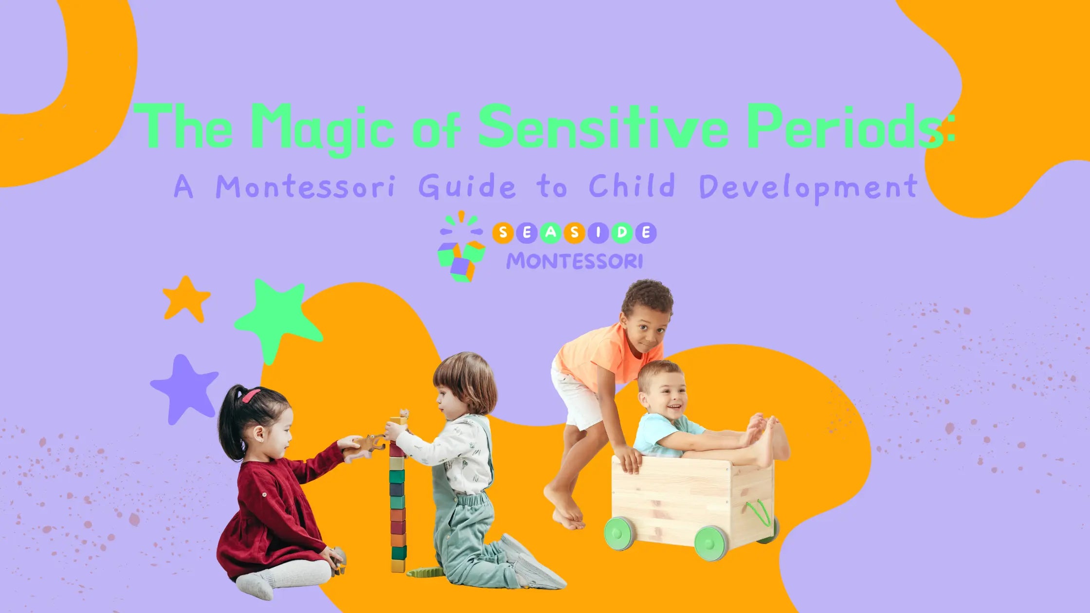 The Magic of Sensitive Periods: A Montessori Guide to Child Development - Seaside-Montessori