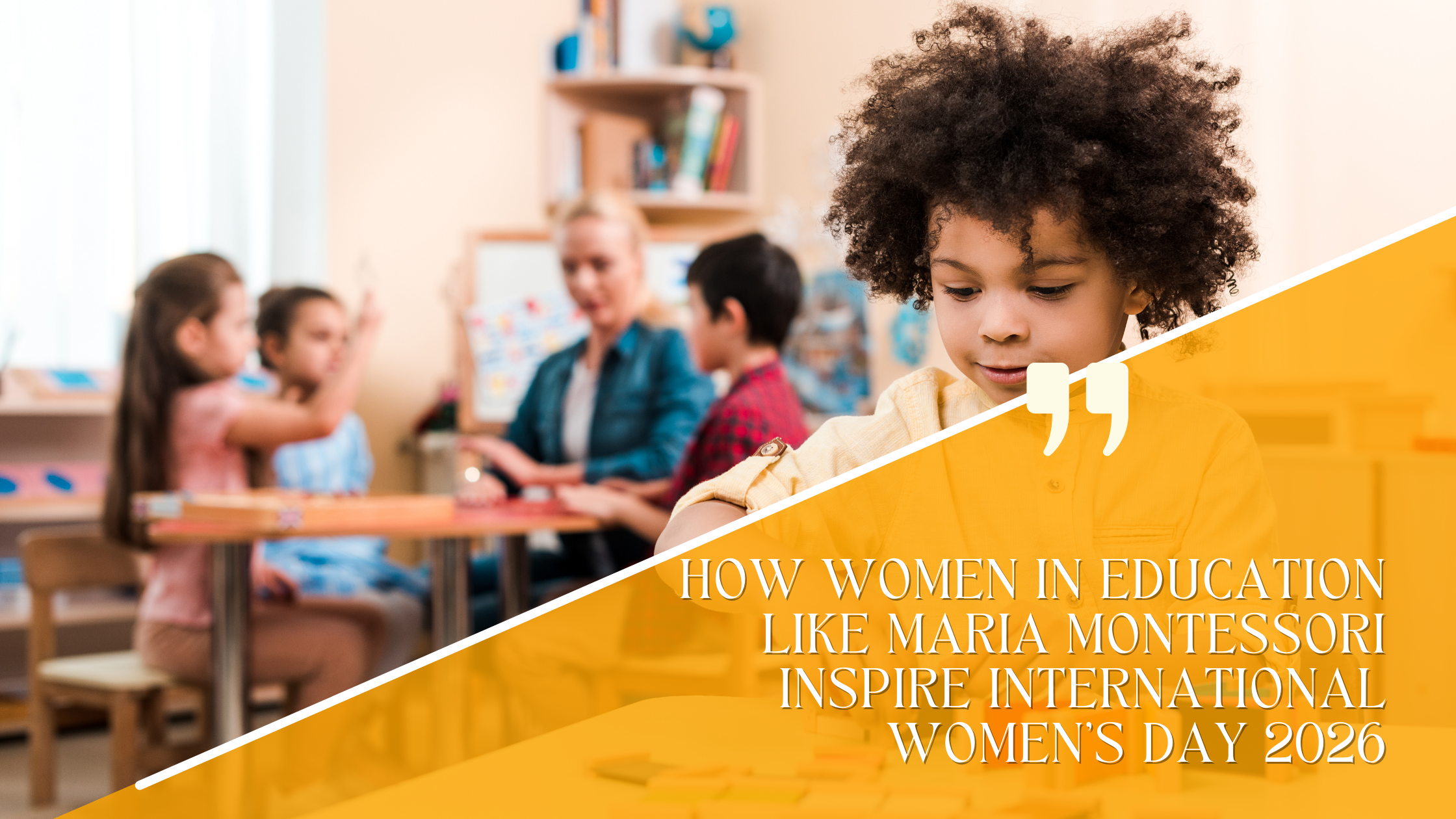 How Women in Education Like Maria Montessori Inspire International Women's Day 2026