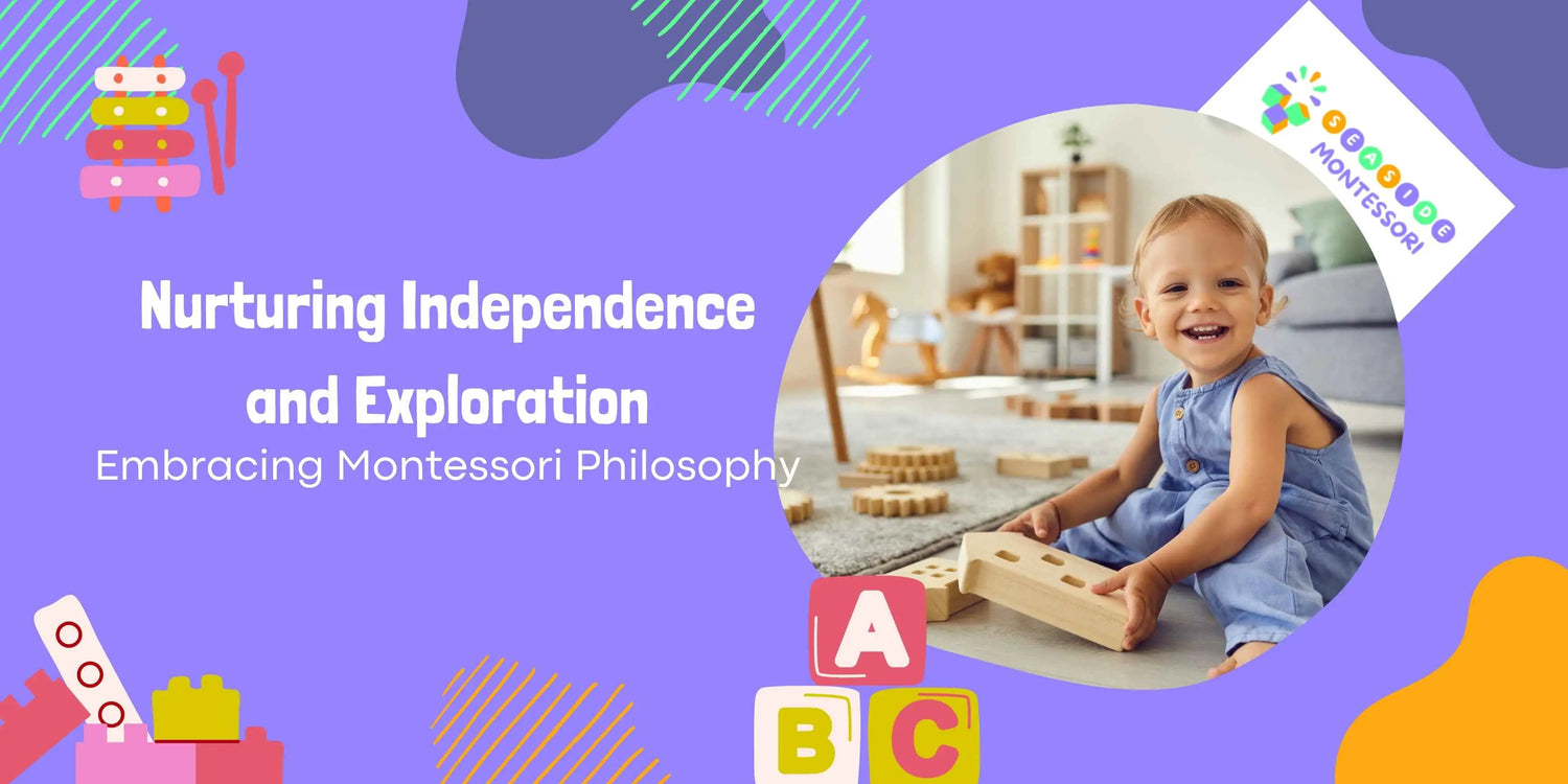 Nurturing Independence and Exploration: Embracing Montessori Philosophy Seaside-Montessori