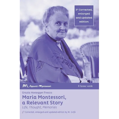 Maria Montessori: A Relevant Story — Life, Thought, Memories (Paperback)